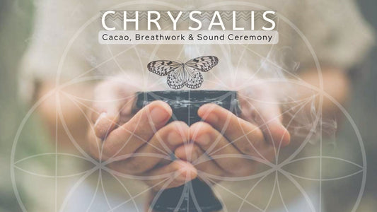 CHRYSALIS ~ Breathwork, Cacao & Sound Ceremony